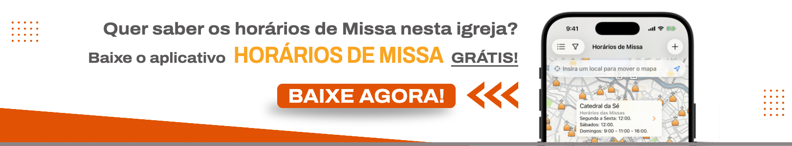 Precisa encontrar os horários de Missa em uma igreja próxima? Baixe o aplicativo Horários de Missa GRÁTIS! Baixe agora se você está procurando "igrejas perto de mim", "igreja católica perto de mim" ou "horários de missa perto de mim".